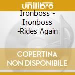 Ironboss - Ironboss -Rides Again cd musicale di Ironboss