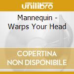 Mannequin - Warps Your Head cd