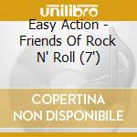 Easy Action - Friends Of Rock N' Roll (7