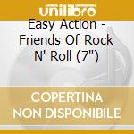 Easy Action - Friends Of Rock N' Roll (7') cd
