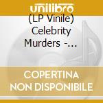 (LP Vinile) Celebrity Murders - Celebrity Murders -Time To Kill Space vinile