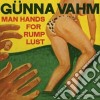 Gunna Vahm - Man Hands For Rump Lust cd