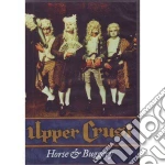 (Music Dvd) Upper Crust - Horse & Buggery cd