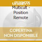 Multicult - Position Remote cd musicale di Multicult
