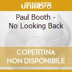 Paul Booth - No Looking Back cd