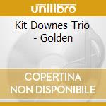 Kit Downes Trio - Golden cd musicale di KIT DOWNES TRIO