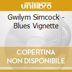Gwilym Simcock - Blues Vignette cd musicale di Gwilym Simcock