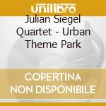 Julian Siegel Quartet - Urban Theme Park cd