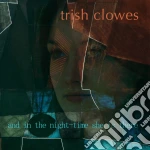 Trish Clowes - And In The Night Time cd