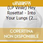 (LP Vinile) Hey Rosetta! - Into Your Lungs (2 Lp) lp vinile di Hey Rosetta!