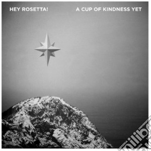 Hey Rosetta! - A Cup Of Kindness Yet cd musicale di Hey Rosetta!