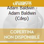 Adam Baldwin - Adam Baldwin (Cdep)