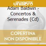 Adam Baldwin - Concertos & Serenades (Cd) cd