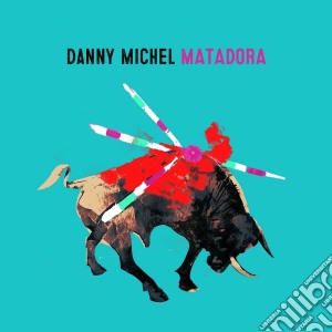 Danny Michel - Matadora cd musicale di Danny Michel