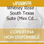 Whitney Rose - South Texas Suite (Mini Cd 6 Brani) cd musicale di Whitney Rose