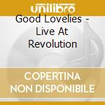 Good Lovelies - Live At Revolution cd