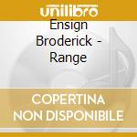 Ensign Broderick - Range cd musicale di Ensign Broderick
