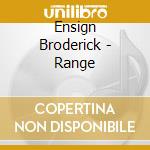 Ensign Broderick - Range cd