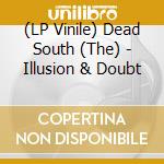 (LP Vinile) Dead South (The) - Illusion & Doubt vinile