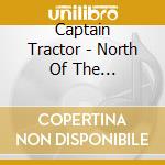 Captain Tractor - North Of The Yellowhead cd