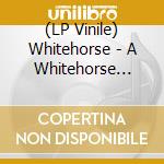 (LP Vinile) Whitehorse - A Whitehorse Winter Classic vinile