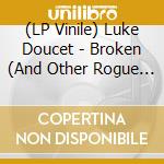 (LP Vinile) Luke Doucet - Broken (And Other Rogue States) vinile