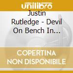 Justin Rutledge - Devil On Bench In Stanley Park cd musicale di Justin Rutledge