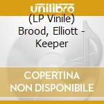 (LP Vinile) Brood, Elliott - Keeper vinile