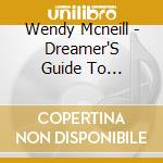 Wendy Mcneill - Dreamer'S Guide To Hardcore Living cd musicale di Wendy Mcneill