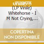 (LP Vinile) Whitehorse - I M Not Crying, You Re Crying lp vinile