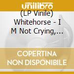 (LP Vinile) Whitehorse - I M Not Crying, You Re Crying vinile