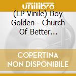 (LP Vinile) Boy Golden - Church Of Better Daze(Lp) vinile