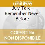 July Talk - Remember Never Before cd musicale