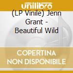 (LP Vinile) Jenn Grant - Beautiful Wild lp vinile di Jenn Grant