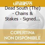 Dead South (The) - Chains & Stakes - Signed Edition cd