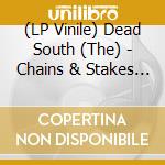 (LP Vinile) Dead South (The) - Chains & Stakes (Indie Exclusive Black & Cream Vinyl) vinile