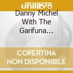 Danny Michel With The Garifuna Collectiv - Black Birds Are Dancing Over M cd musicale di Danny Michel With The Garifuna Collectiv