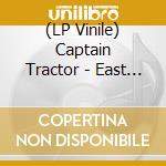(LP Vinile) Captain Tractor - East Of Edson vinile