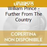 William Prince - Further From The Country cd