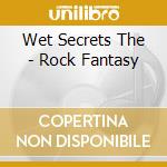Wet Secrets The - Rock Fantasy cd