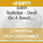 Justin Rutledge - Devil On A Bench In Stanley Park cd musicale di Justin Rutledge