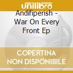 Andifiperish - War On Every Front Ep cd