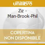 Ziz - Man-Brook-Phil cd