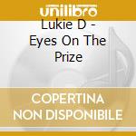 Lukie D - Eyes On The Prize cd