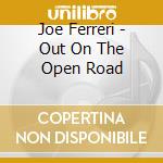 Joe Ferreri - Out On The Open Road cd
