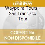 Waypoint Tours - San Francisco Tour cd