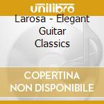 Larosa - Elegant Guitar Classics cd