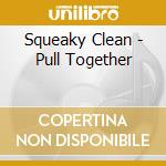 Squeaky Clean - Pull Together cd