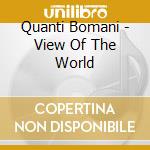 Quanti Bomani - View Of The World cd