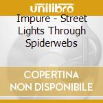 Impure - Street Lights Through Spiderwebs cd